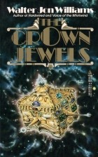 Walter Jon Williams - The Crown Jewels