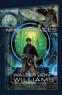Walter Jon Williams - Implied Spaces
