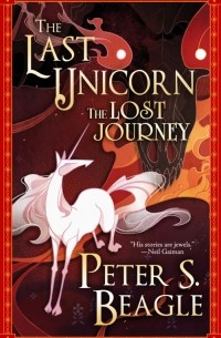 Питер Бигл - The Last Unicorn: The Lost Journey