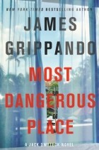 Джеймс Гриппандо - Most Dangerous Place