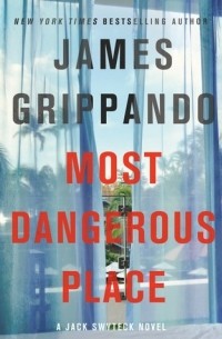 Джеймс Гриппандо - Most Dangerous Place