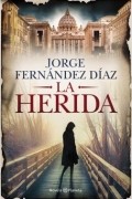 Jorge Fernandéz Díaz - La Herida