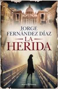 Jorge Fernandéz Díaz - La Herida