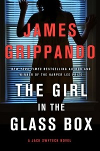 James Grippando - The Girl in the Glass Box