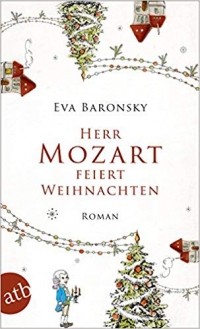 Eva Baronsky - Herr Mozart feiert Weihnachten
