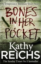 Кэти Райх - Bones in Her Pocket