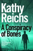 Кэти Райх - A Conspiracy of Bones