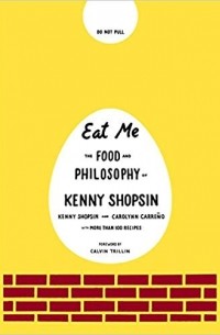  - Eat Me: The Food and Philosophy of Kenny Shopsin