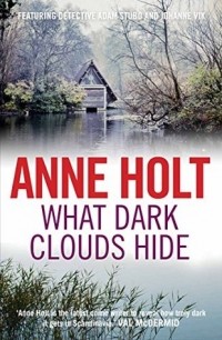 Анне Хольт - What Dark Clouds Hide
