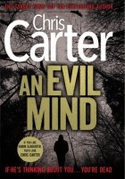 Крис Картер - An Evil Mind