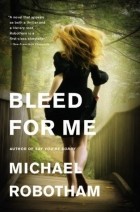 Michael Robotham - Bleed for Me