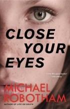 Michael Robotham - Close Your Eyes