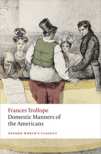 Frances Trollope - Domestic Manners of the Americans