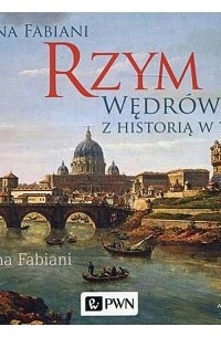 Bożena Fabiani - Rzym. Wędrówki z historią w tle (audiobook)