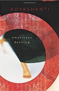 Адьяшанти  - Emptiness Dancing