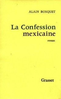 Ален Боске - La confession mexicaine