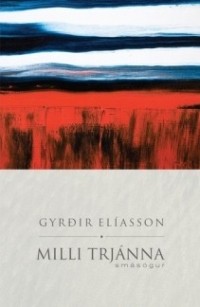 Gyrðir Elíasson - Milli trjánna