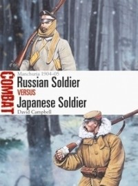 David Campbell - Russian Soldier vs Japanese Soldier: Manchuria 1904–05