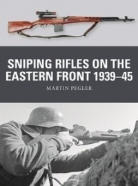 Martin Pegler - Sniping Rifles on the Eastern Front 1939–45
