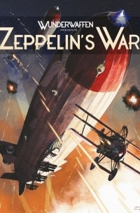 - Zeppelin's War. Tome 1. Les Raiders de la nuit