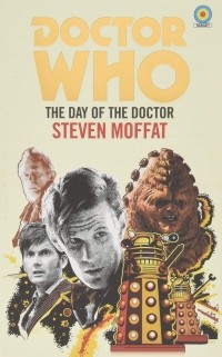 Стивен Моффат - Doctor Who: The Day of the Doctor