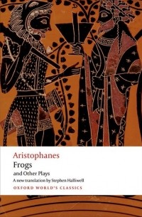Aristophanes - Frogs and Other Plays