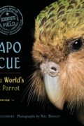 Сай Монтгомери - Kakapo Rescue: Saving the World&#039;s Strangest Parrot