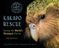 Сай Монтгомери - Kakapo Rescue: Saving the World's Strangest Parrot