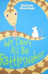 Патрик Дженнингс - We Can't All Be Rattlesnakes