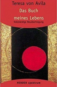 Тереза Авильская - Das Buch meines Lebens (Gesammelte Werke, Band 1)