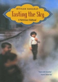 Ибтисам Баракат - Tasting the Sky: A Palestinian Childhood