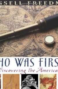 Расселл Фридман - Who Was First?: Discovering the Americas