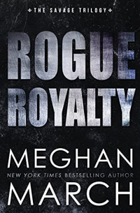 Меган Марч - Rogue Royalty