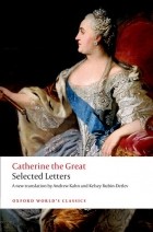 Catherine The Great - Catherine the Great: Selected Letters