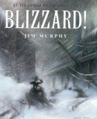 Джим Мёрфи - Blizzard!: The Storm That Changed America