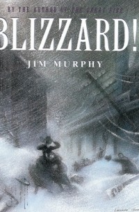 Джим Мёрфи - Blizzard!: The Storm That Changed America