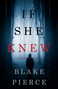 Blake Pierce - If She Knew