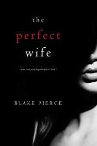 Blake Pierce - The Perfect Wife
