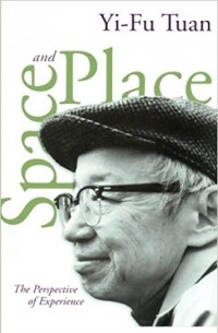 Yi-Fu Tuan - Space and Place: The Perspective of Experience