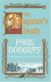 Paul Doherty - The Magician's Death