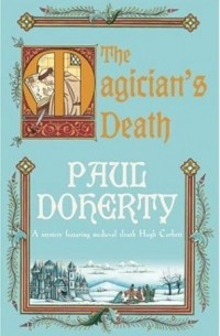 Paul Doherty - The Magician's Death