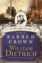 Уильям Дитрих - The Barbed Crown