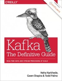  - Kafka: The Definitive Guide