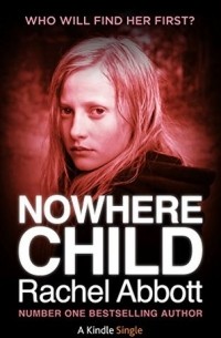 Rachel Abbott - Nowhere Child