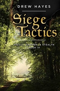 Drew Hayes - Siege Tactics (Spells, Swords, & Stealth Book 4)