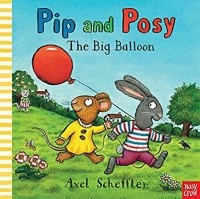 Аксель Шеффлер - Pip and Posy: The Big Balloon