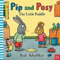 Аксель Шеффлер - Pip and Posy: The Little Puddle