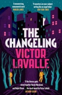 Victor LaValle - The Changeling