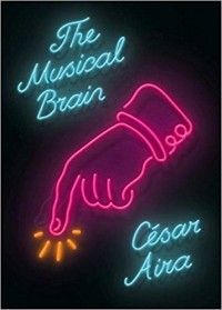 Сесар Айра - The Musical Brain: And Other Stories