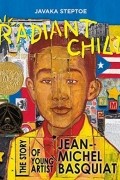 Джавака Стептоу - Radiant Child: The Story of Young Artist Jean-Michel Basquiat